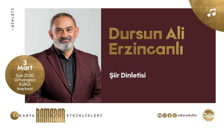 Dursun Ali Erzincanlı, Ramazan Kültür Sanat Takvimi’nde Şiir Dinletisiyle Sakaryalılarla Buluşacak