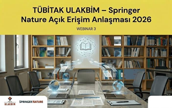 TÜBİTAK ULAKBİM ve Springer Nature Açık Erişim Anlaşması İçin 2026 Yılı Üçüncü Webinarı Duyuruldu